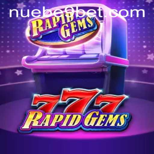 Discover the Thrills of RapidGems777: A NUEBE Gaming Sensation