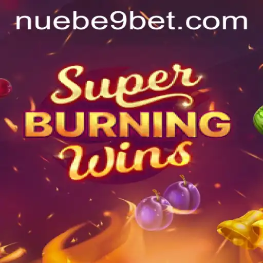 Exploring SuperBurningWins: An Exciting Experience with NUEBE Gaming