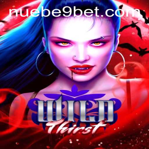 WildThirst: A Thrilling Adventure in the World of NUEBE Gaming